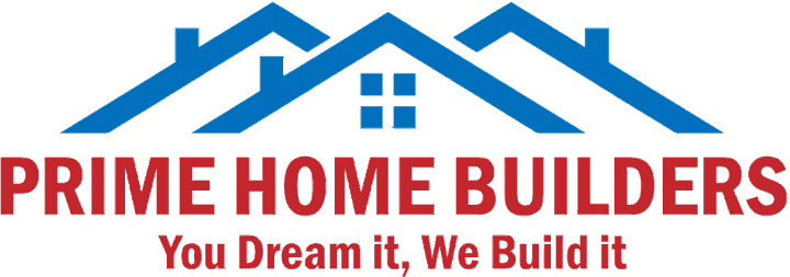 Prime Home Builders. You dream it, we build it.